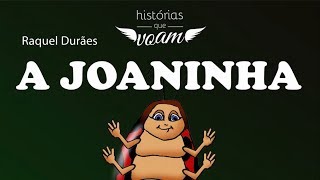 Histórias Que Voam  A Joaninha História [upl. by Helbon269]