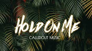 CalledOut Music  Hold On Me Official Audio [upl. by Pope]