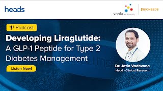 Podcast Developing Liraglutide A GLP1 Peptide for Type 2 Diabetes Management  Veeda Group [upl. by Noyek9]