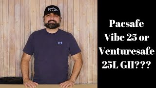 Pacsafe Vibe 25 or Venturesafe 25L GII Which bag did I keep [upl. by Ynaffit]