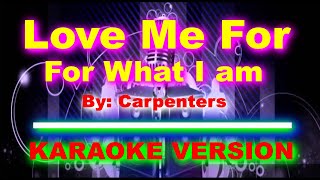 Love Me For What I am by Carpenters KARAOKE VERSION [upl. by Roter]