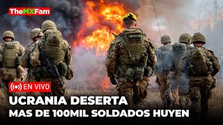 DESERCION TOTAL MAS DE 100000 SOLDADOS UCRANIANOS HUYEN EN MEDIO DE CRISIS  TheMXFam [upl. by Eenaj415]