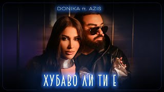 DONIKA FT AZIS  HUBAVO LI TI E  Доника ft Азис  Хубаво ли ти е [upl. by Eihpos]