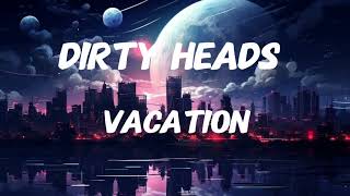 Dirty Heads  Vacation Official Video [upl. by Tartan]