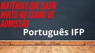 CONTEÃšDOS QUE RARAMENTE FALTAM NO EXAME DE ADMISSÃƒO DE PORTUGUÃŠS IFP CONTEÃšDOS QUE SAEM MUITO [upl. by Ilahtan603]