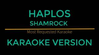 Haplos  Shamrock Karaoke Version [upl. by Won]