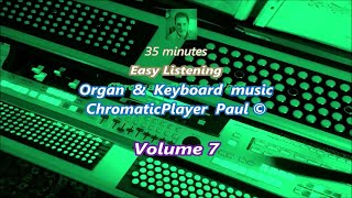 Volume 7  Organ amp keyboard  ChromaticPlayer Paul [upl. by Rekoob]