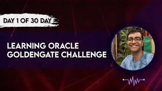 Day 1 Oracle Goldengate Introduction Overview and Architecture 29 May 2024 [upl. by Ignaz]