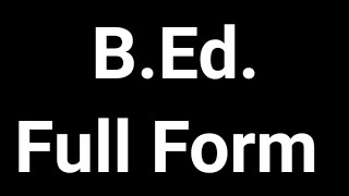 BEd Full Form  BEd  Full Form  BEd Meaning [upl. by Walker]