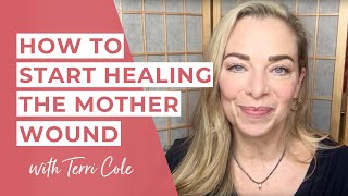 7 Steps to Start to Heal the Mother Wound  Terri Cole [upl. by Agueda]