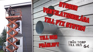 BYGGER VENTELATIONSLÅDA TILL FTX SYSTEM  Från Torp till hus 64 [upl. by Sevein]