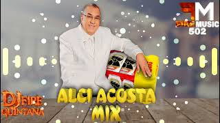 Alci Acosta Mix Grandes Exitos De Cantina 🔥 Dj Fire Quintana [upl. by Annek]