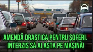 Amendă drastica pentru șoferi Interzis să ai asta pe mașină [upl. by Yrag]