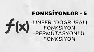 Fonksiyonlar  5 Lineer  Doğrusal Fonksiyon ve Permütasyonlu Fonksiyon [upl. by Eissac]