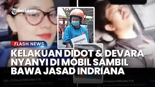 Devara dan Didot Tertawa Sambil Nyanyi di Mobil Sementara di Kursi Belakang Ada Jasad Indriana [upl. by Iviv608]