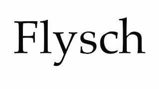 How to Pronounce Flysch [upl. by Leighland259]