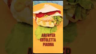 Air Fryer Piadina with Cotoletta part2Quick amp Easy Italian Recipe AirFryerCotoletta [upl. by Ynetsed579]