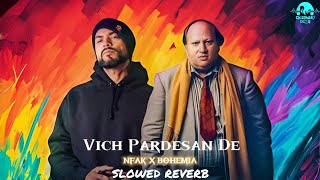 Vich pardesan De  Nusrat Fateh Khan x Bohemia  SlowedReverb  New Punjabi Song 2024 [upl. by Gualtiero]