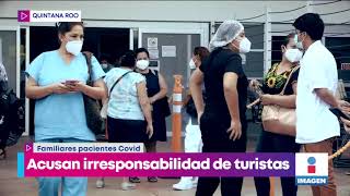 Habitantes de Quintana Roo acusan irresponsabilidad de turistas ante pandemia  Yuriria Sierra [upl. by Pentheas322]