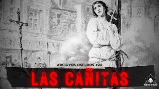 quotLa Historia de Las Cañitas  Una Historia de La Inquisiciónquot  Archivos Oscuros Ep 20 [upl. by Adnoraj159]