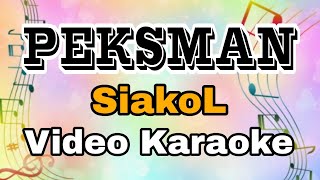 PEKSMAN  SIAKOL  VIDEO KARAOKE  FEAT KARAOKE MASTER [upl. by Hartley942]