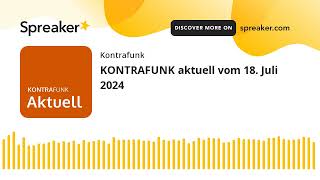 KONTRAFUNK aktuell vom 18 Juli 2024 [upl. by Dobb]