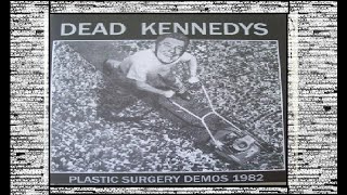 Dead Kennedys 10 Well Paid Scientist Plastic Surgery DEMOS 1982 [upl. by Neomah]