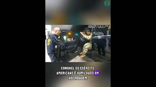 Coronel do Exercito e Humilhado em Abordagem Policial Mas da a Volta por Cima [upl. by Niala]