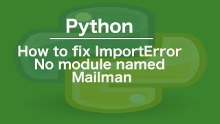 How to fix ImportError No module named Mailman [upl. by Cruz]