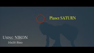 Nikon 16x50 Binocular  SATURN amp Its RING  ZOOM TEST [upl. by Yesnek]