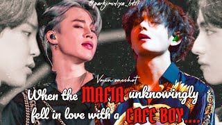 Vmin Oneshot WHEN THE MAFIA UNKNOWINGLY FELL IN LOVE WITH A CAFE BOY VminSoulmates [upl. by Rai]