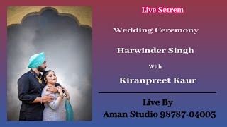 Live Wedding Ceremony  Harwinder Singh With Kiranpreet Kaur  Live By Aman Studio 9878704003 [upl. by Cadmar]