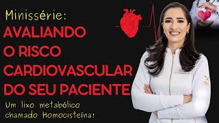 AVALIANDO O RISCO CARDIOVASCULAR DO SEU PACIENTE PCR e Homocisteína [upl. by Auvil]