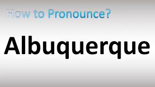 How to Pronounce Albuquerque [upl. by Ellehcar]