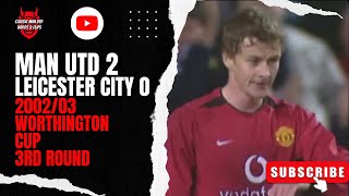 Man Utd 2 Leicester City 0 200203 Worthington Cup 3rd Round [upl. by Ecirpac]