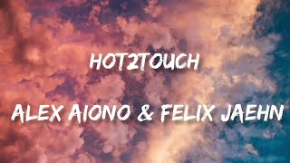 Hot2Touch  Alex Aiono amp Felix Jaehnlyric [upl. by Tocs684]