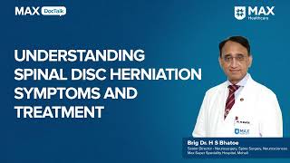 Understanding Spinal Disc Herniation Symptoms and Treatment  Brig Dr HS Bhatoe  Max Mohali [upl. by Iturk378]