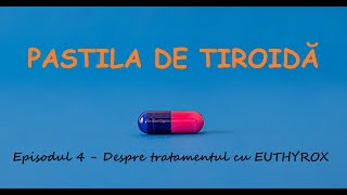 Pastila de Tiroidă  Ep 4  Despre tratamentul cu EUTHYROX [upl. by Saleem]