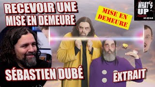 MISE en DEMEURE pour un RINCECRÈME  Sébastien Dubé  Whats Up Podcast Extrait [upl. by Eedolem]