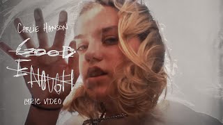 Carlie Hanson  Good Enough Official Lyrics Video [upl. by Ring569]