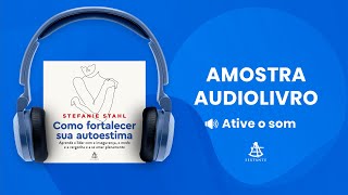 Como fortalecer sua autoestima  Amostra  Editora Sextante Audiolivro [upl. by Auos]