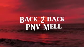 PNV Mell  Back 2 Back Lyrics [upl. by Euqinaj]