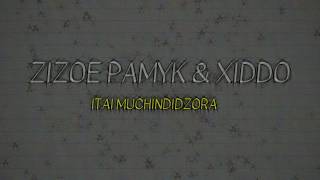 Zizoe PamykItai MuchindidzoraOfficial Lyric Video ft Xiddo [upl. by Laemaj]