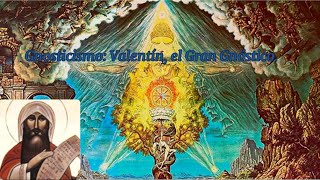 Gnosticismo Valentin el Gran Gnóstico 3a Parte [upl. by Ennahgem]