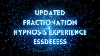 Updated Fractionation Hypnosis Experience [upl. by Yenaled598]