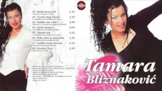 Tamara Bliznaković  Tebe sam se poželela  Audio 2007 [upl. by Baily]