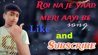 Roi na jo yaad meri aayi be song and video [upl. by Karrah]