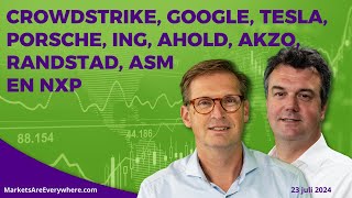 CrowdStrike Google Tesla Porsche ING Ahold Akzo Randstad ASM en NXP [upl. by Ehav]