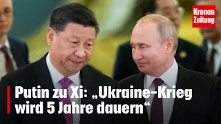 Putin zu Xi „UkraineKrieg wird 5 Jahre dauern“  kronetv NEWS [upl. by Kremer]