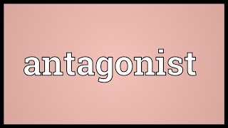 Antagonist Meaning [upl. by Giannini]